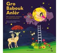 Gro babouk anlèr Livre avec 1 CD audio, Mes comptines classiques en créole réunionnais - Katrine Lucilly - Zebulo - Livre CD - Comptine, chant CD