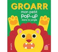 Groarr - Mon petit pop-up dans la jungle Georgette (Auteur)