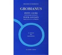 Grobianus Petit cours de muflerie appliquée pour goujats débutants ou confirmés - Friedrich Dedekind - Belles Lettres - broché - Roman