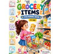 Grocery Colouring Book for Ages 3 to 5 - Discover and Colour: Explore Favourite Edibles From Milk and Eggs to Strawberries and Honey With Fun Descriptions