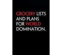 Grocery Lists And Plans For World Domination: Funny Notebook with Quote On The Cover for Coworkers, Boss, Employees, Office, New Jobs, Staff (100 lined pages)