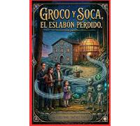 GROCO Y SOCA: El eslabón perdido