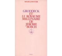 Groddeck et le royaume millénaire de Jérôme Bosch - Roger Lewinter - Ivrea - broché - Etude