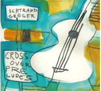 Groeger, Bertrand - Crossover Preludes [Import]