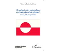 Groenland entre indépendance et récupération géostratégique ? Enjeux, défis et opportunités - Viviane du Castel - L'harmattan - broché - Essai