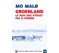 Groenland le pays qui n'etait pas a vendre Grands caractères, édition accessible pour les malvoyants - Mo Malø - Voir De Pres - broché - Roman