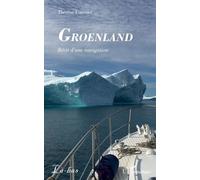 Groenland: Récit d'une navigation