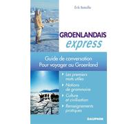 Groenlandais express pour voyager au Groenland Guide de conversation - Erik Bataille - Dauphin Editions Du - broché - Méthode de langue