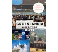 GROENLANDIA GUÍA DE VIAJE: Un viaje épico más allá del fin del mundo.