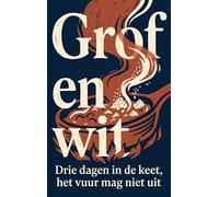 Grof en wit: Drie dagen in de keet, het vuur mag niet uit