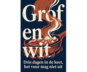 Grof en wit: Drie dagen in de keet, het vuur mag niet uit