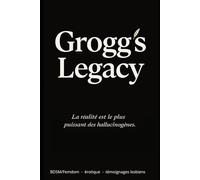 Grogg's legacy: (Histoire vraie - Recueil de nouvelles bibliographique érotique et BDSM. Domination féminine, Témoignage anonyme - nouvelle lesbienne)