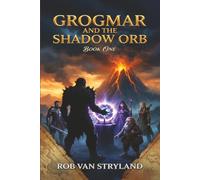 GROGMAR AND THE SHADOW ORB: Book One