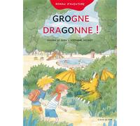 Grogne dragonne ! - Sandra Le Guen - La Poule Qui Pond - broché - Roman junior