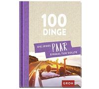 Groh Verlag 100 Dinge, die jedes Paar einmal tun sollte (Relié)