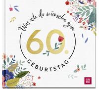 Groh Verlag Was ich dir wünsche zum 60. Geburtstag: Edles Geschenkbuch m (Relié)