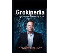Grokipedia: AI-Driven Knowledge Sharing in the Digital Age