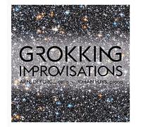 Grokking Improvisation. Unclassical and beyond. Deforce, Huys.
