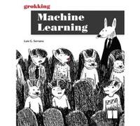 Grokking Machine Learning by Luis Serrano Luis Serrano (Auteur)