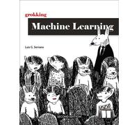 Grokking Machine Learning, Second Edition - Luis Serrano - Manning - ebook (ePub) - Livre