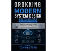 Grokking Modern System Design for Engineers (2026-2027 Edition): A Step-by-Step Guide to Building Scalable Distributed Systems, APIs, and Cloud Architectures