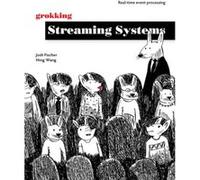 Grokking Streaming Systems Realtime event processing by Ning Wang Ning Wang (Auteur)