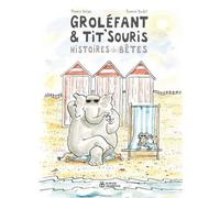 Groléfant & Tit'souris - Histoires (De) Bêtes