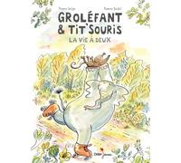 Groléfant & Tit'souris Tome 2 - La Vie À Deux