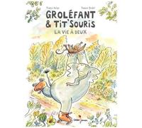 Groléfant & Tit'souris Tome 2 - La Vie À Deux