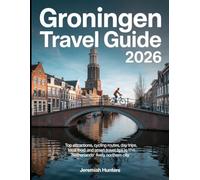 Groningen Travel Guide 2026: Top Attractions, Cycling Routes, Day Trips, Local Food, and Smart Travel Tips in the Netherlands’ Lively Northern City