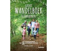 Groot wandelboek Vlaanderen: het standaardwerk met 75 lusvormige tochten