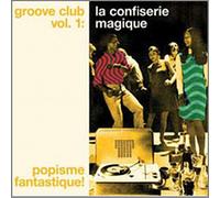 Groove Club Vol. 1: la Confiserie Magique Popisme Fantastique