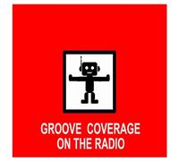 Groove Coverage - on The Radio [Import]