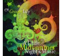 Groovelily - A Little Midsummer Night's Music [Import]