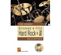 Grooves e fills hard rock & metal sulla batteria. Batterie. Comprend CD