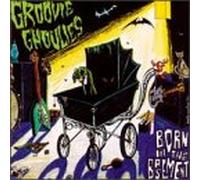 Groovie Ghoulies - Born in The Basement [Import]