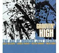Groovin' High: The Age of Modern Jazz Begins [UK Import]