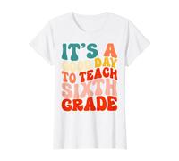 Groovy C'est Une Bonne journée pour enseigner à Un Enseignant d'équipe de sixième année T-Shirt Graphique avec Valeur, Femme, Blanc, M