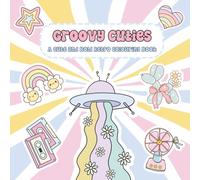 Groovy Cuties: A Cute and Bold Retro Colouring Book for Kids and Teens: 40 Fun Pages of Flower Power, Peace Signs, Smiley Faces and Funky 70s Inspired Designs for All Ages