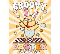 Groovy Easter Coloring Book: Funky Holiday Coloring Adventure with Groovy Bunny Illustrations and Vintage Florals for 70s Inspired Relaxation and Creative Stress Relief