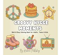 Groovy Hygge Moments: Bold & Easy Coloring Book for Adults, Teens & Kids - Retro 70s Aesthetics Meets Scandinavian Coziness with Lava Lamps, Flowers, ... (Simple Illustrations, Cozy-Cute Vibes)