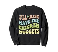 Groovy I'll Just Have The Chicken Nuggets Food Lovers Sweatshirt