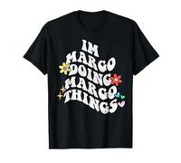 Groovy Im Margo Doing Margo Things Funny Fête des Mères T-Shirt