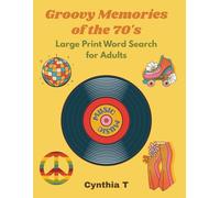 Groovy Memories of the 70's, Large Print Word Search for Adults: Over 100 Classic, Nostalgic, Retro, Vintage, Easy to Read Puzzles