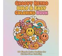 Groovy Retro Bold & Easy Coloring Book: 40 Simple Retro Designs for Stress-Free Coloring