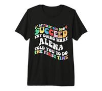 Groovy si au début tu ne réussis Pas, essaie de Faire ce Que Alena T-Shirt Haut de Gamme