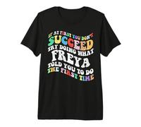 Groovy si au début tu ne réussis Pas, essaie de Faire ce Que Freya T-Shirt Haut de Gamme