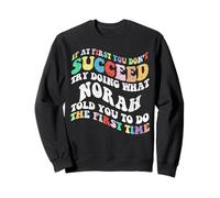 Groovy, si au début tu ne réussis Pas, essaie de Faire ce Que Norah Sweatshirt