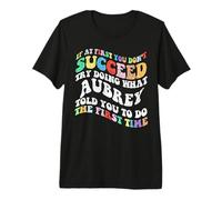 Groovy si au début tu ne réussis Pas, essaie de Faire comme Aubrey T-Shirt Haut de Gamme