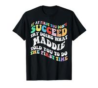 Groovy si au début tu ne réussis Pas, essaie de Faire comme Maddie T-Shirt Graphique avec Valeur